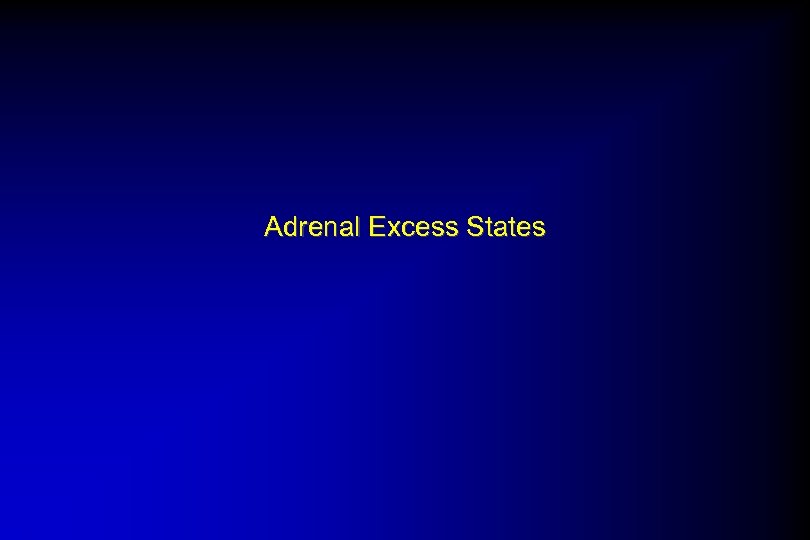 Adrenal Excess States 
