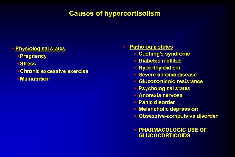 Causes of hypercortisolism § Physiological states • Pregnancy • Stress • Chronic excessive exercise