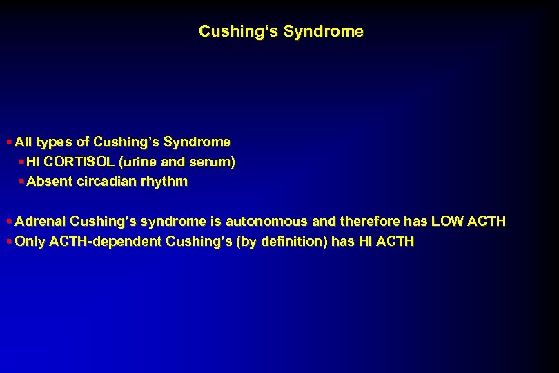 Cushing‘s Syndrome § All types of Cushing’s Syndrome § HI CORTISOL (urine and serum)