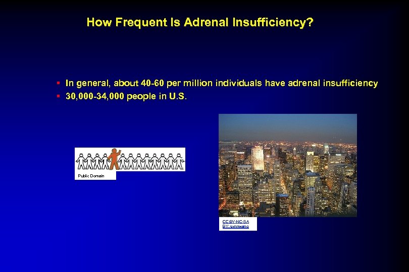 How Frequent Is Adrenal Insufficiency? § In general, about 40 -60 per million individuals