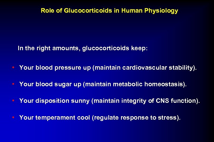 Role of Glucocorticoids in Human Physiology In the right amounts, glucocorticoids keep: • Your