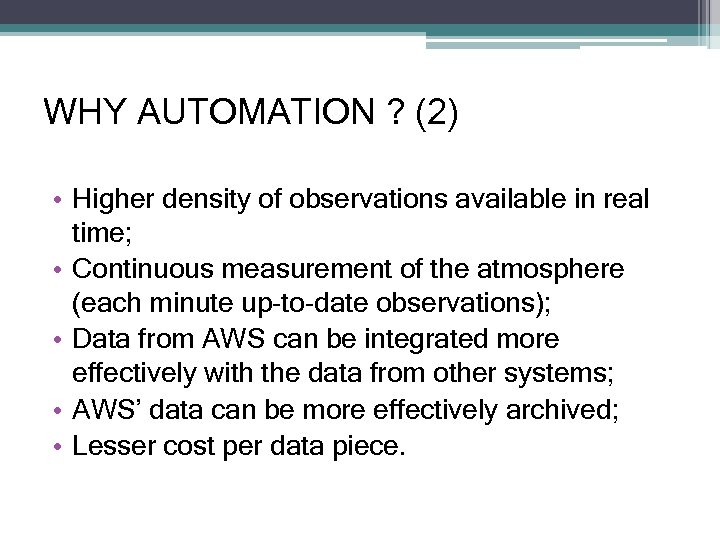 WHY AUTOMATION ? (2) • Higher density of observations available in real time; •