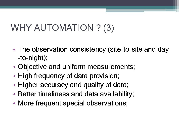 WHY AUTOMATION ? (3) • The observation consistency (site-to-site and day -to-night); • Objective