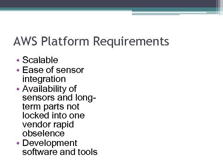 AWS Platform Requirements • Scalable • Ease of sensor integration • Availability of sensors