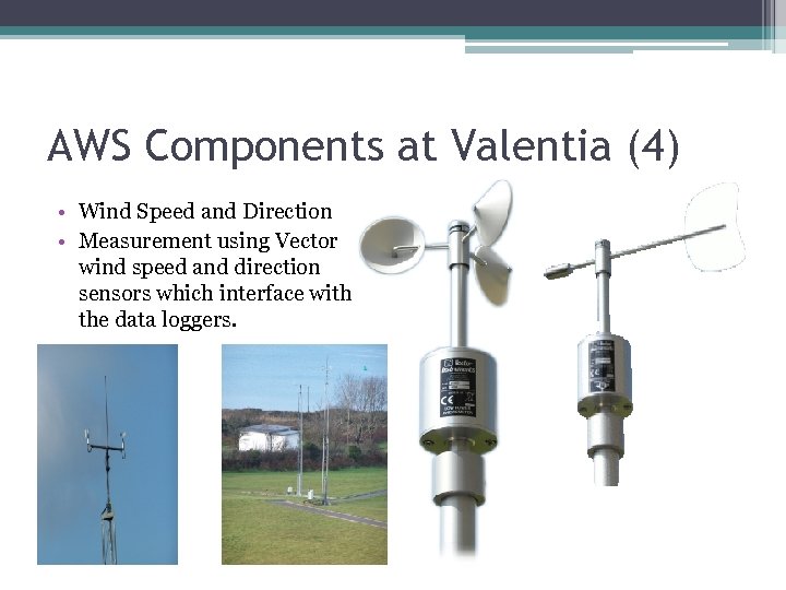 AWS Components at Valentia (4) • Wind Speed and Direction • Measurement using Vector