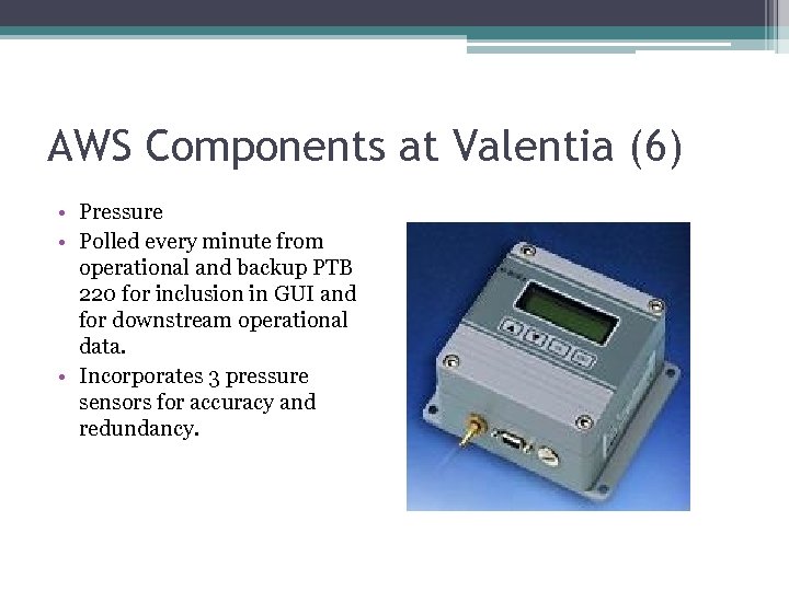 AWS Components at Valentia (6) • Pressure • Polled every minute from operational and