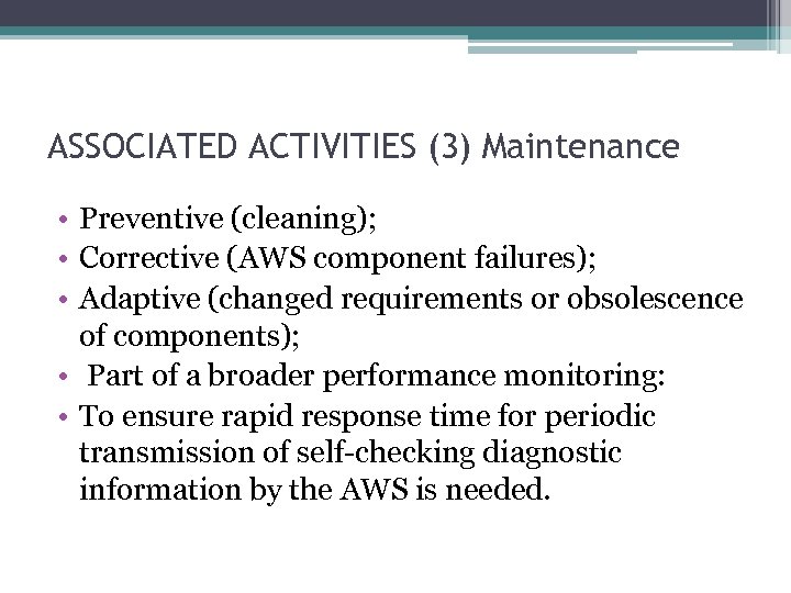 ASSOCIATED ACTIVITIES (3) Maintenance • Preventive (cleaning); • Corrective (AWS component failures); • Adaptive