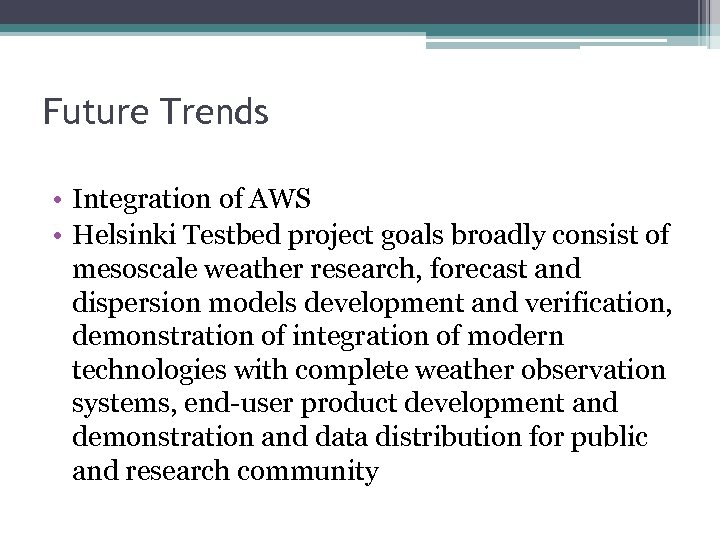 Future Trends • Integration of AWS • Helsinki Testbed project goals broadly consist of