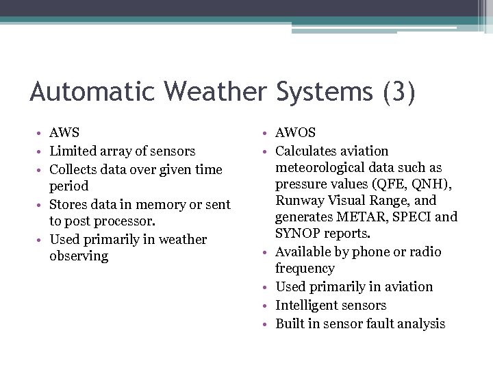 Automatic Weather Systems (3) • AWS • Limited array of sensors • Collects data