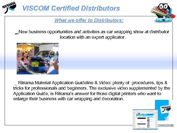VISCOM Certified Distributors What we offer to Distributors: _ New business opportunities and activities