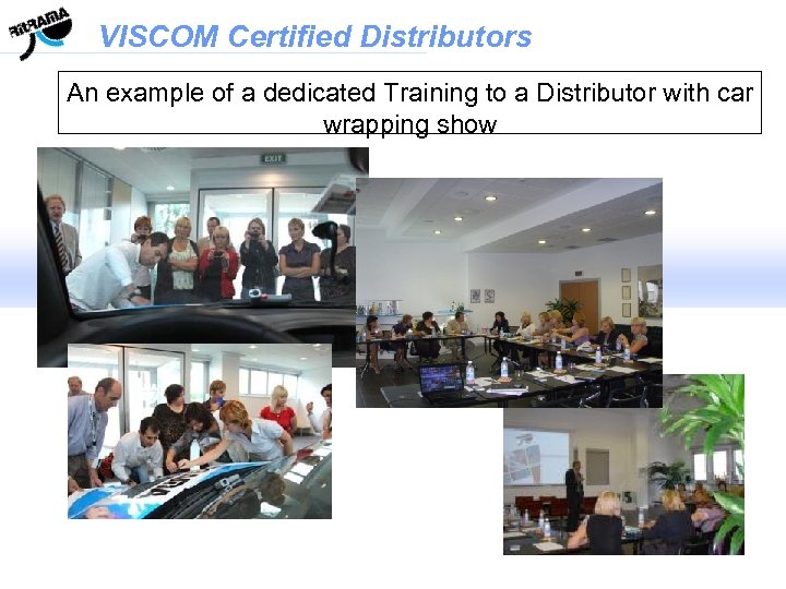 VISCOM Certified Distributors An example of a dedicated Training to a Distributor with car
