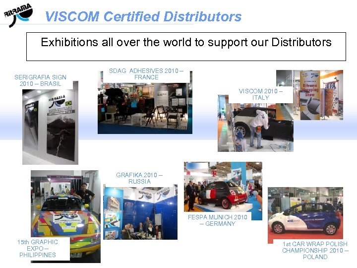 VISCOM Certified Distributors Exhibitions all over the world to support our Distributors SERIGRAFIA SIGN