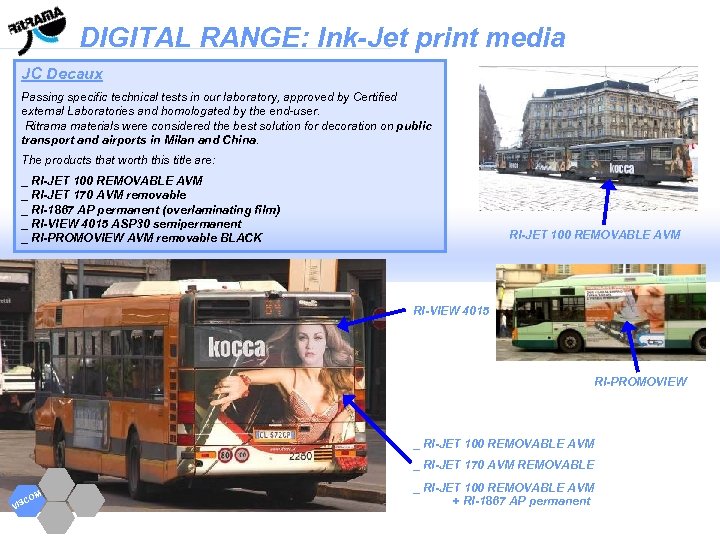 DIGITAL RANGE: Ink-Jet print media JC Decaux Passing specific technical tests in our laboratory,