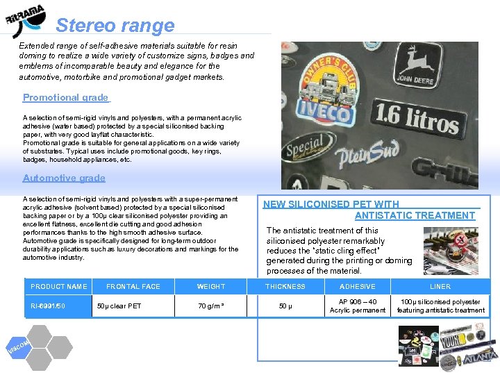 Stereo range Extended range of self-adhesive materials suitable for resin doming to realize a