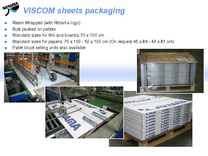VISCOM sheets packaging Ream Wrapped (with Ritrama logo) Bulk packed on pallets Standard sizes