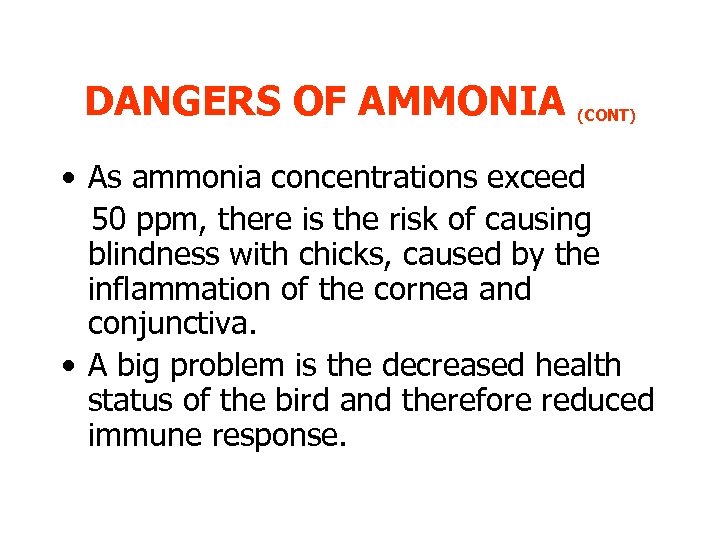 DANGERS OF AMMONIA (CONT) • As ammonia concentrations exceed 50 ppm, there is the