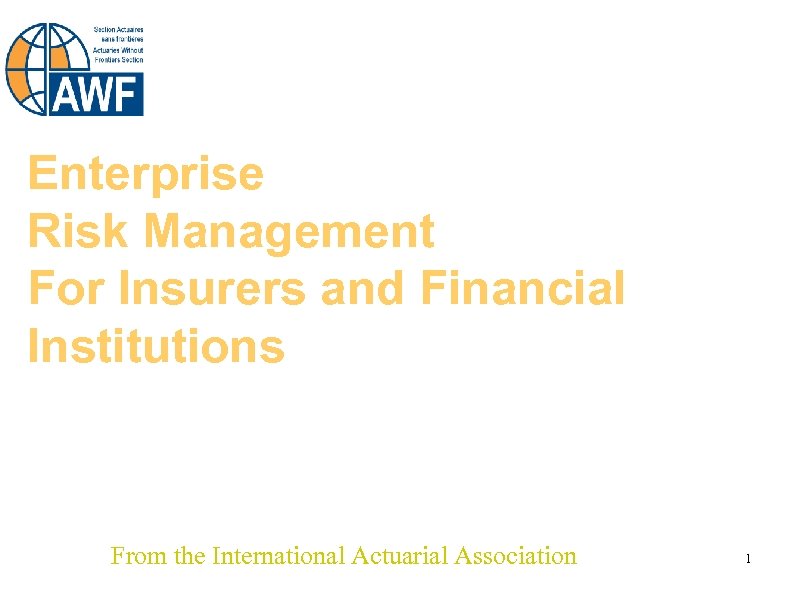 Enterprise Risk Management For Insurers and Financial Institutions David Ingram CERA, FRM, PRM From