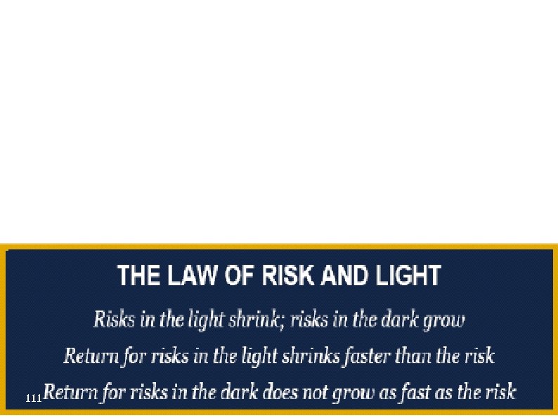 Law of Risk & Light There is a danger that whatever risks you ignore