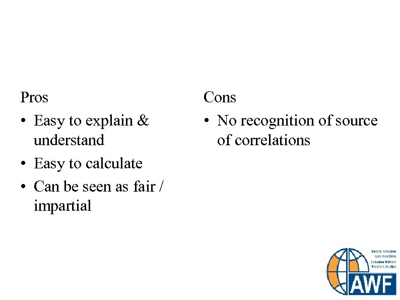 Proportionate Allocation Pros • Easy to explain & understand • Easy to calculate •