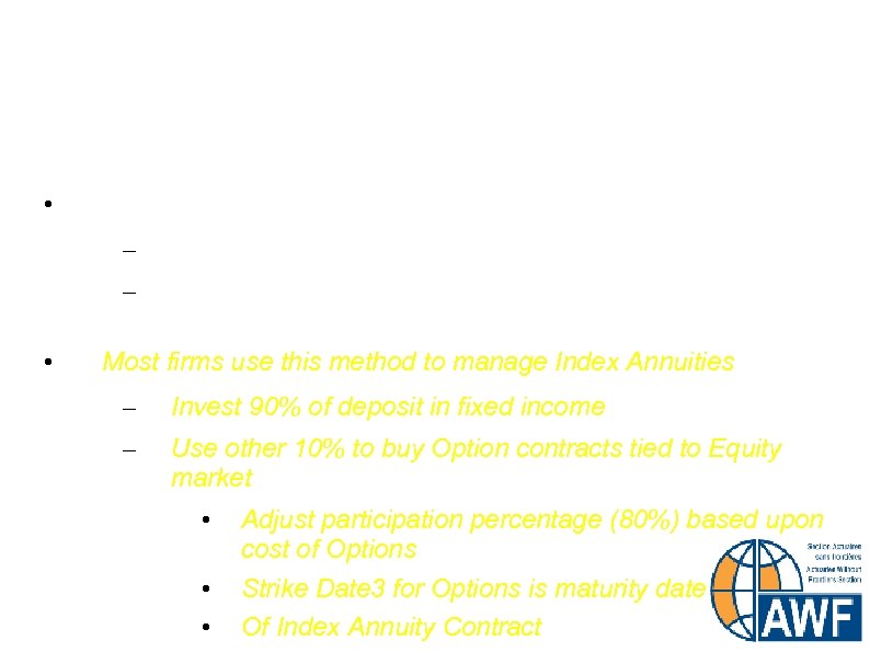 Hedging Methods • Cashflow Hedging – – • Works like Cashflow matching in ALM