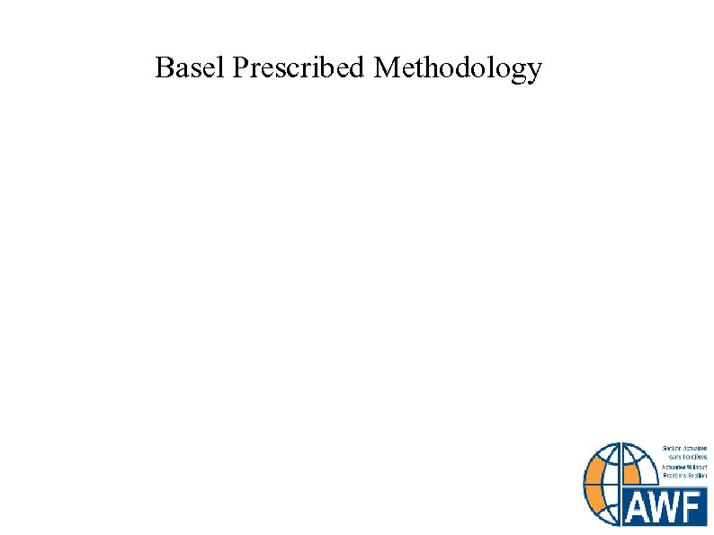 Basel Prescribed Methodology Banks should implement a sound process to identify in a consistent