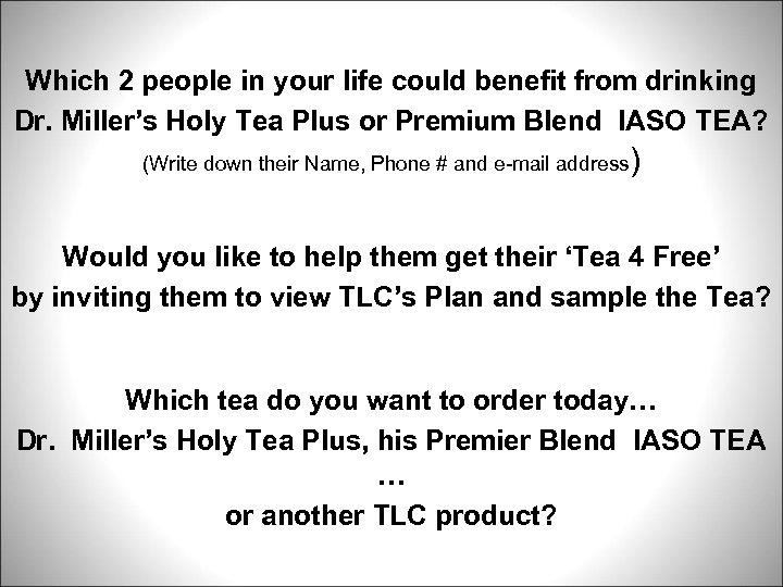 Which 2 people in your life could benefit from drinking Dr. Miller’s Holy Tea