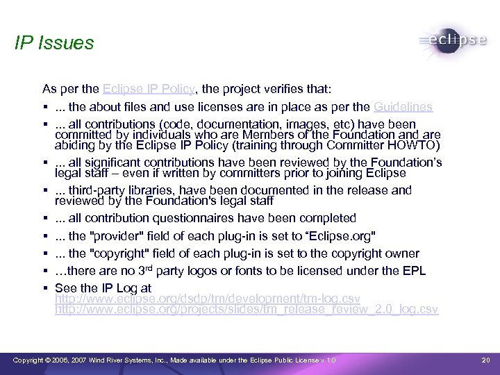 IP Issues As per the Eclipse IP Policy, the project verifies that: . .