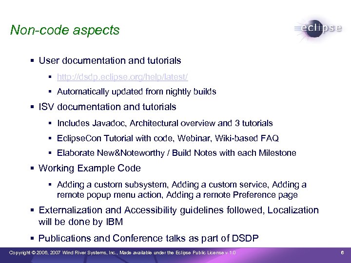 Non-code aspects User documentation and tutorials http: //dsdp. eclipse. org/help/latest/ Automatically updated from nightly