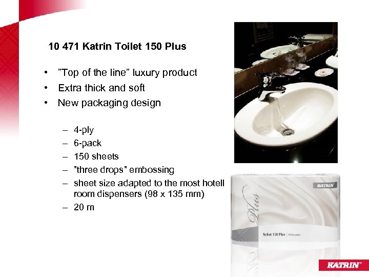 10 471 Katrin Toilet 150 Plus • ”Top of the line” luxury product •