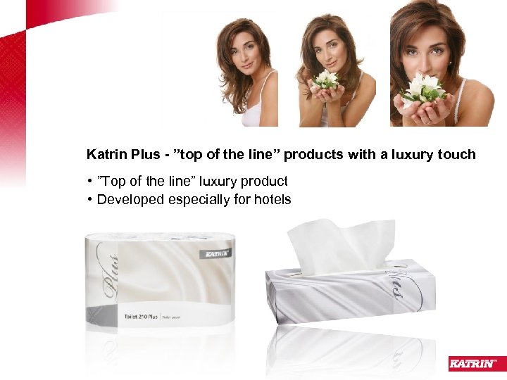 Katrin Plus - ”top of the line” products with a luxury touch • ”Top