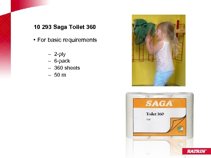 10 293 Saga Toilet 360 • For basic requirements – – 2 -ply 6