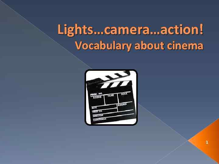 Lights…camera…action! Vocabulary about cinema 1 