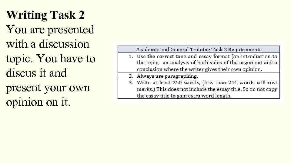 Writing Task 2 You are presented with a discussion topic. You have to discus