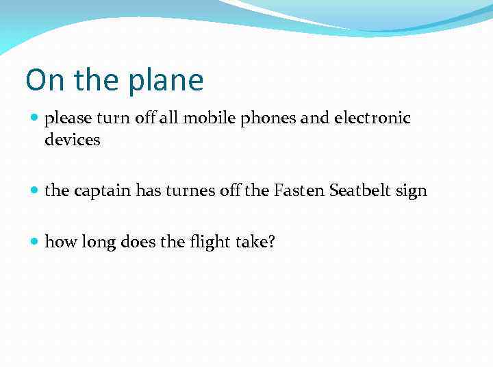 On the plane please turn off all mobile phones and electronic devices the captain
