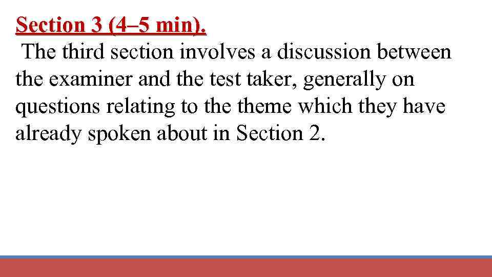 Section 3 (4– 5 min). The third section involves a discussion between the examiner