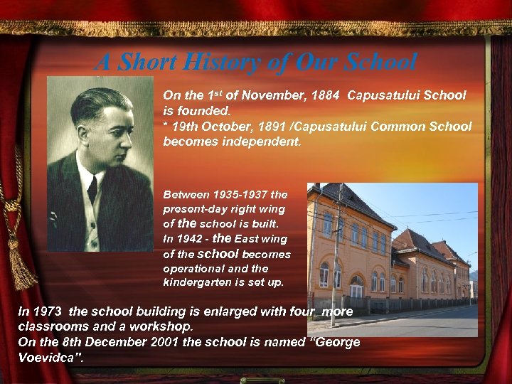A Short History of Our School On the 1 st of November, 1884 Capusatului