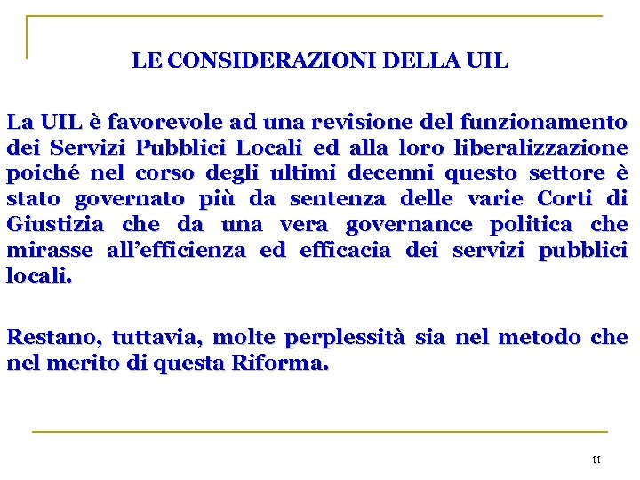 LE CONSIDERAZIONI DELLA UIL La UIL è favorevole ad una revisione del funzionamento dei