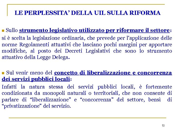 LE PERPLESSITA’ DELLA UIL SULLA RIFORMA Sullo strumento legislativo utilizzato per riformare il settore:
