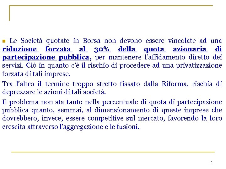 Le Società quotate in Borsa non devono essere vincolate ad una riduzione forzata al