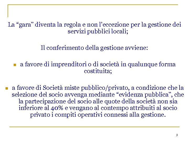 La “gara” diventa la regola e non l’eccezione per la gestione dei servizi pubblici