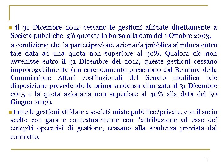 il 31 Dicembre 2012 cessano le gestioni affidate direttamente a Società pubbliche, già quotate
