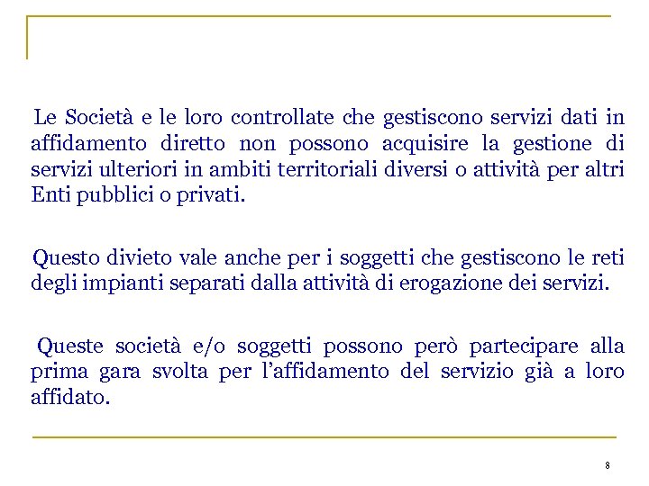 Le Società e le loro controllate che gestiscono servizi dati in affidamento diretto non
