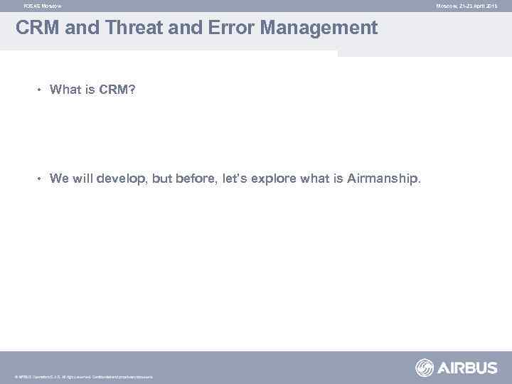 FOSAS Moscow CRM and Threat and Error Management • What is CRM? • We
