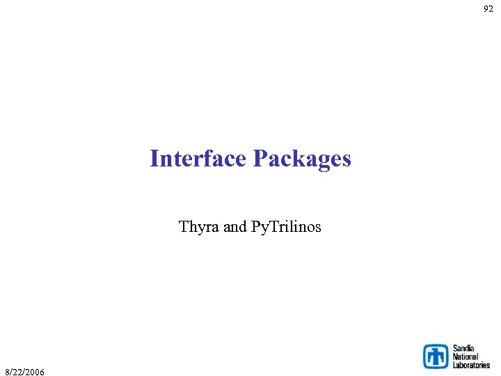 92 Interface Packages Thyra and Py. Trilinos 8/22/2006 