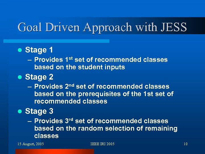Goal Driven Approach with JESS l Stage 1 – Provides 1 st set of