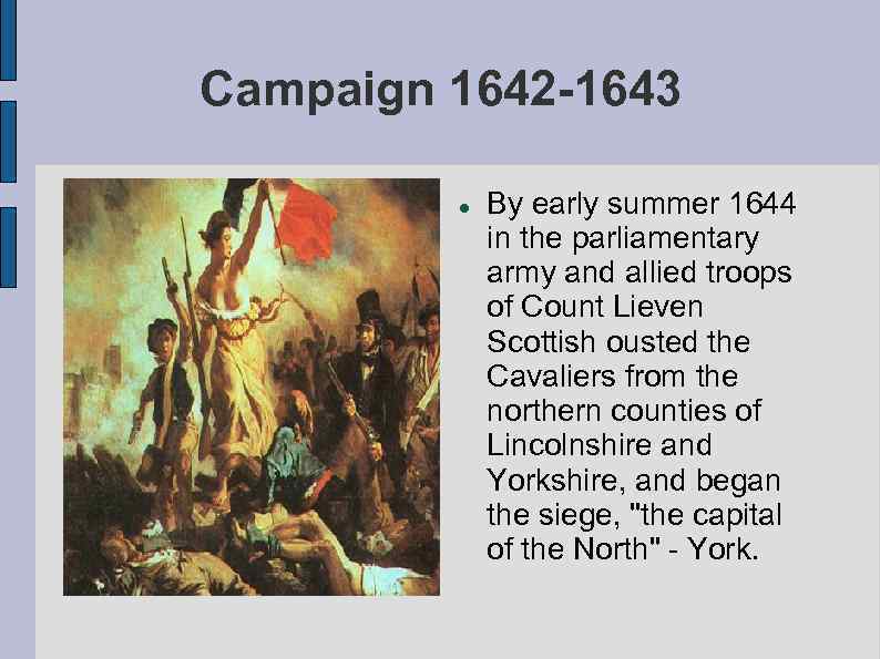 Campaign 1642 -1643 By early summer 1644 in the parliamentary army and allied troops