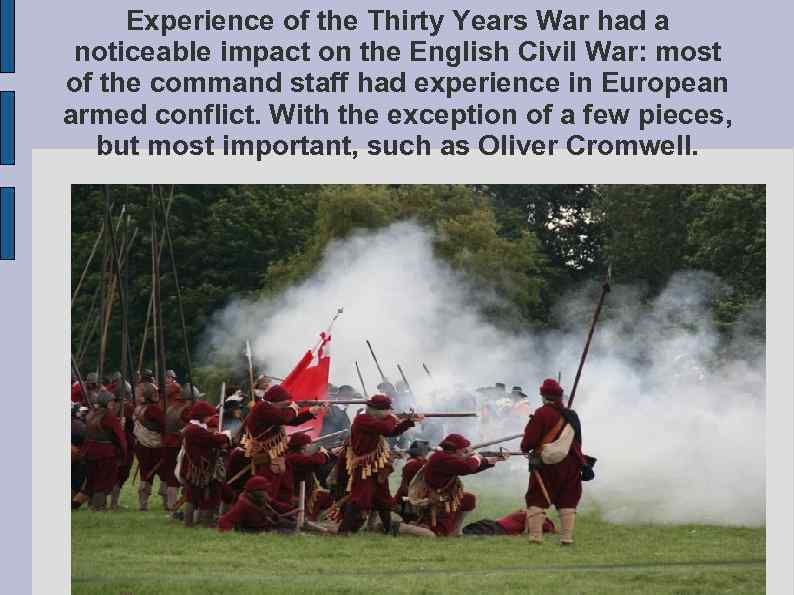 Experience of the Thirty Years War had a noticeable impact on the English Civil