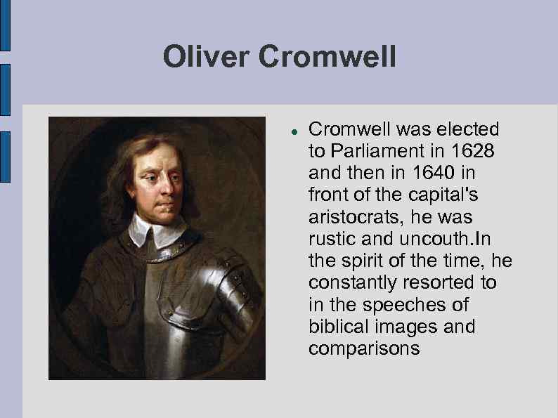 Oliver Cromwell was elected to Parliament in 1628 and then in 1640 in front