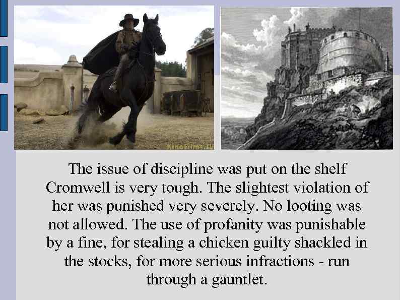 The issue of discipline was put on the shelf Cromwell is very tough. The