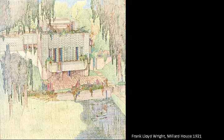 Frank Lloyd Wright, Millard House 1921 